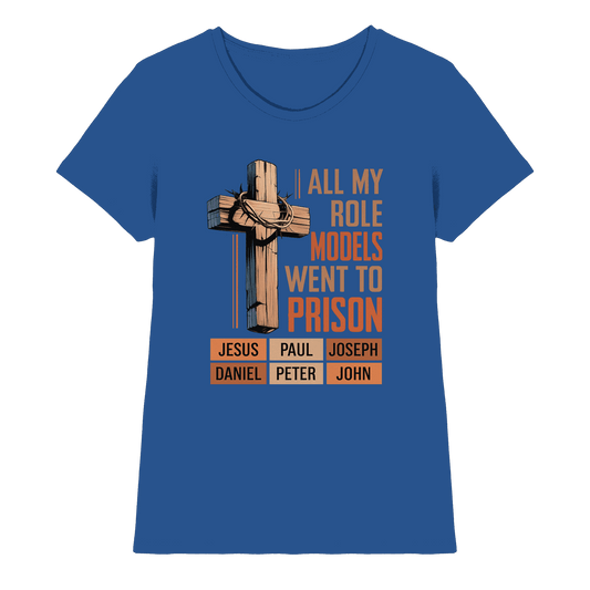 All My Role Models Went to Prison | Christliches Design - Ladies Premium Shirt - Lady-Shirts - Royal Blue - GfoitMa