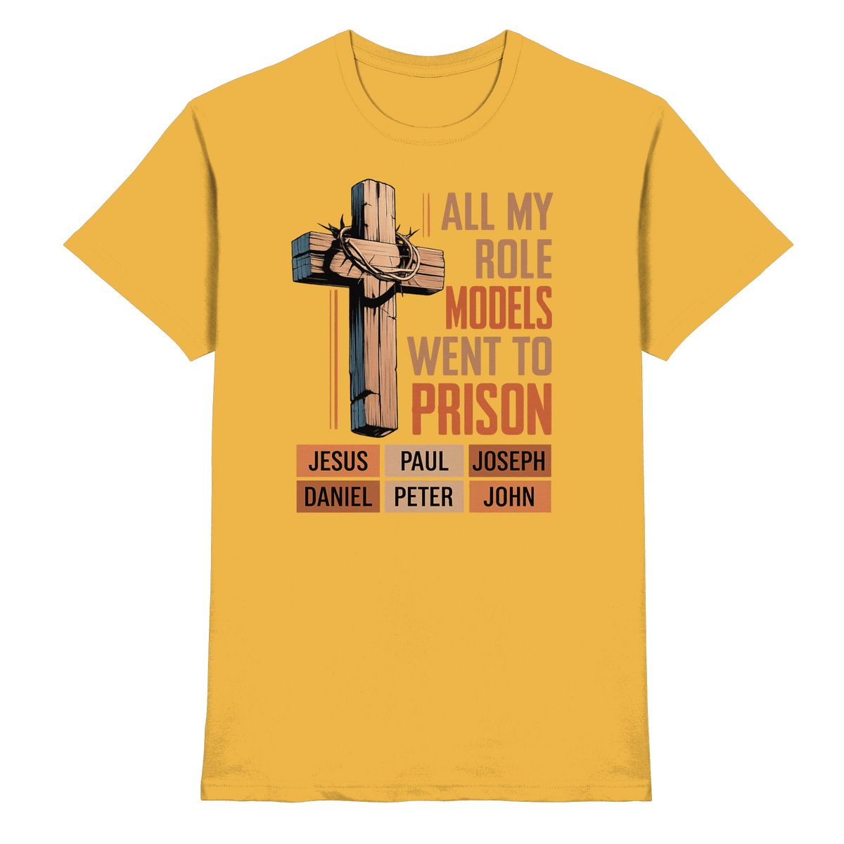 All My Role Models Went to Prison | Christliches Design - Premium Shirt - Unisex-Shirts - Gold - GfoitMa