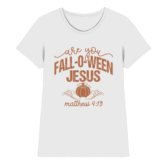 Are you FALL O WEEN Jesus? – Matthew 4:19 | Christliche Halloween Produkte - Ladies Premium Shirt - Lady-Shirts - White - GfoitMa