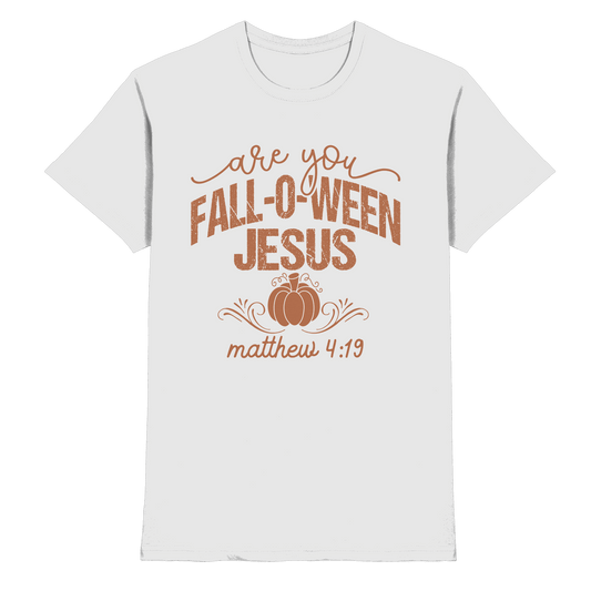 Are you FALL O WEEN Jesus? – Matthew 4:19 | Christliche Halloween Produkte - Premium Shirt - Unisex-Shirts - White - GfoitMa