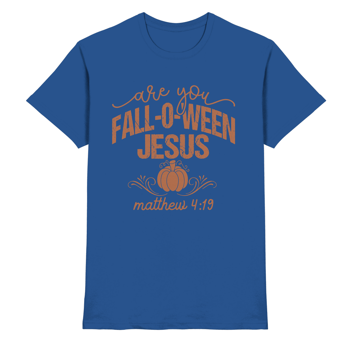 Are you FALL O WEEN Jesus? – Matthew 4:19 | Christliche Halloween Produkte - Premium Shirt - Unisex-Shirts - Royal Blue - GfoitMa