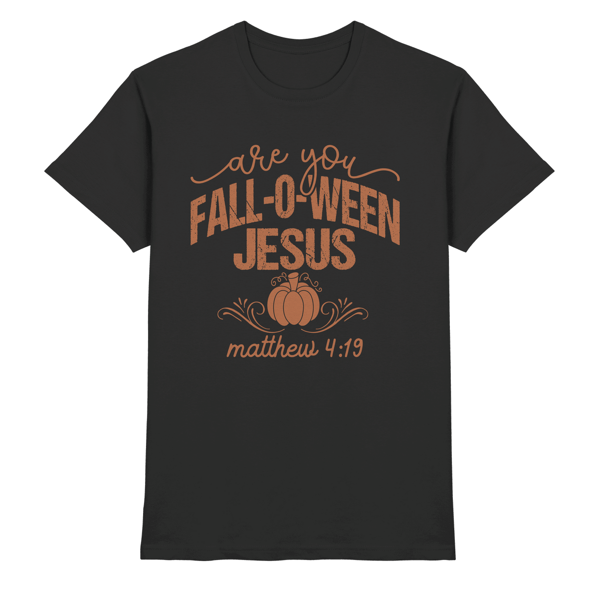 Are you FALL O WEEN Jesus? – Matthew 4:19 | Christliche Halloween Produkte - Premium Shirt - Unisex-Shirts - Black - GfoitMa