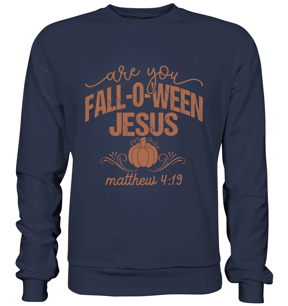 Are you FALL O WEEN Jesus? – Matthew 4:19 | Christliche Halloween Produkte - Premium Sweatshirt - Sweatshirts - Deep Navy - GfoitMa