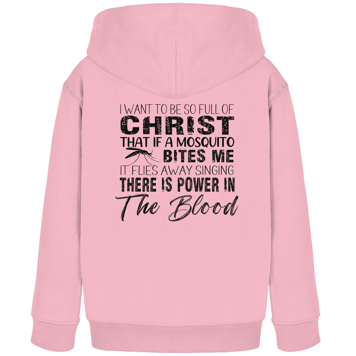 I Want to Be So Full of Christ – Mosquito | Christian Statement Print - Kids Organic Hoodie