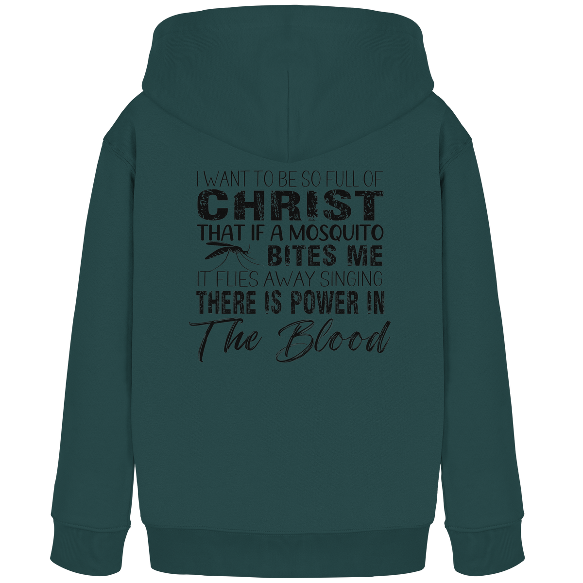 I Want to Be So Full of Christ – Mosquito | Christian Statement Print - Kids Organic Hoodie
