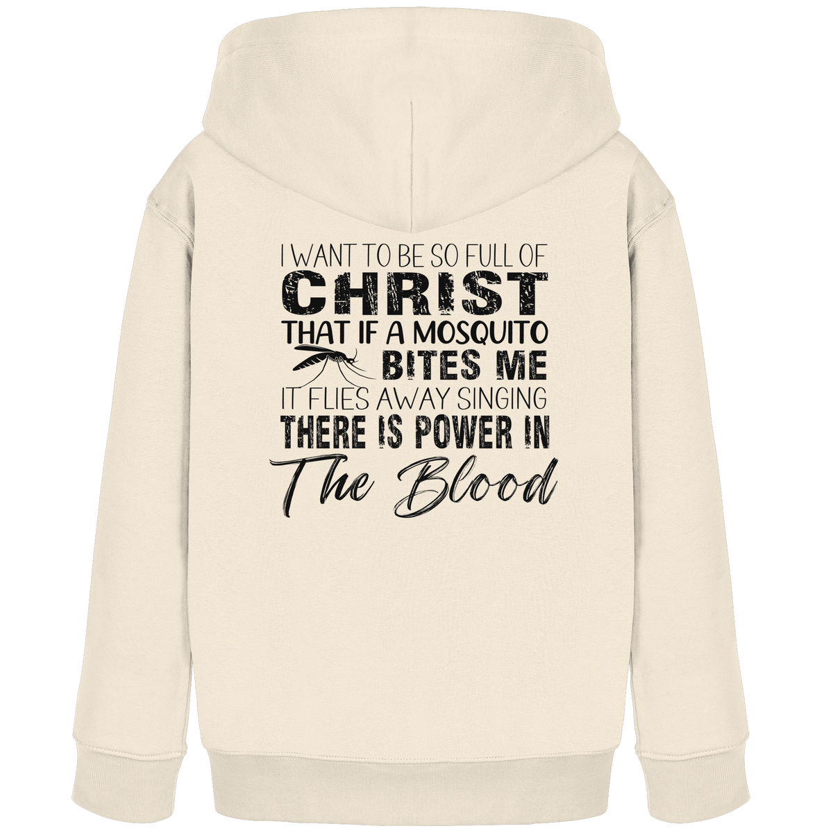 I Want to Be So Full of Christ – Mosquito | Christian Statement Print - Kids Organic Hoodie