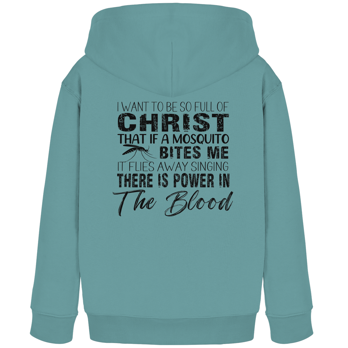 I Want to Be So Full of Christ – Mosquito | Christian Statement Print - Kids Organic Hoodie