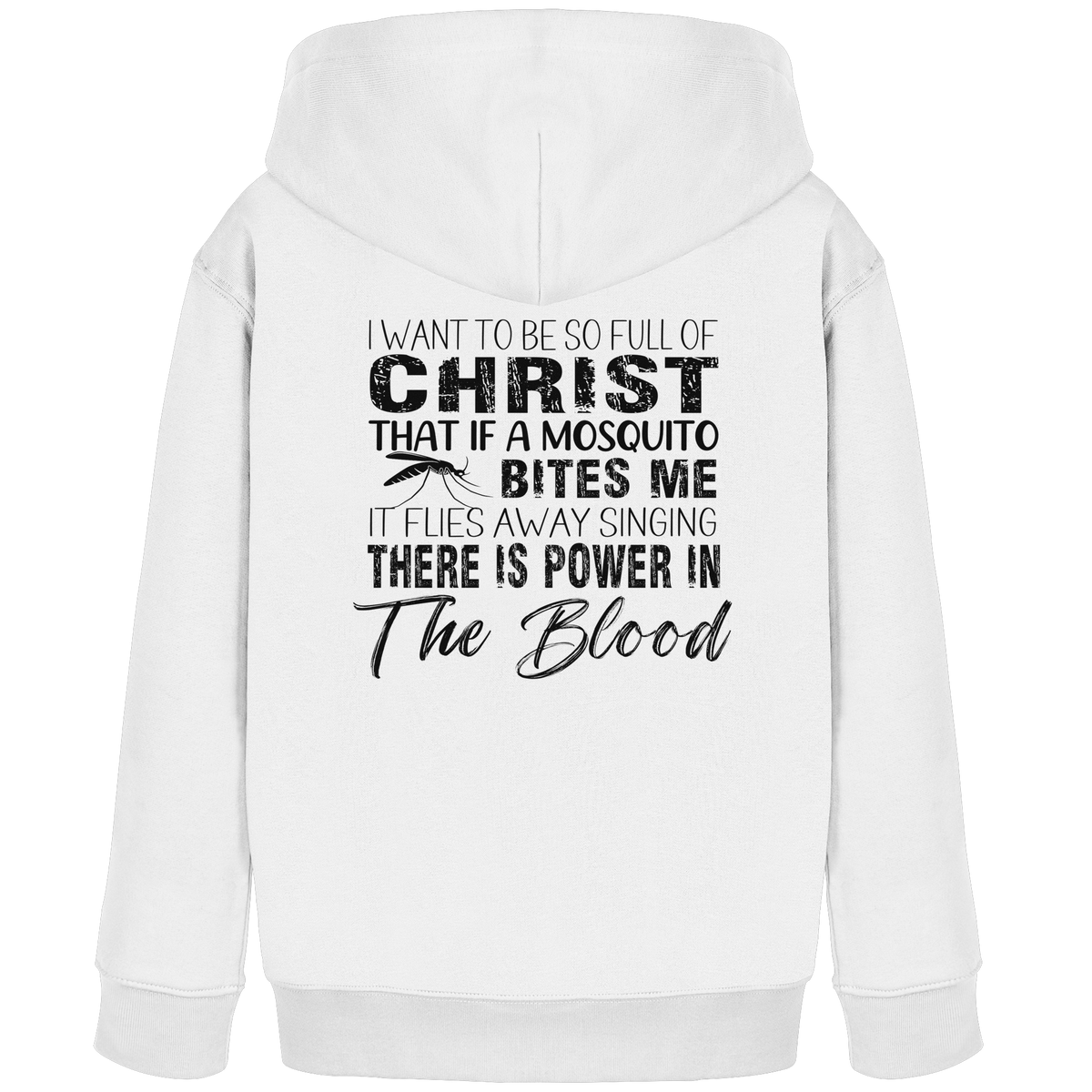 I Want to Be So Full of Christ – Mosquito | Christian Statement Print - Kids Organic Hoodie