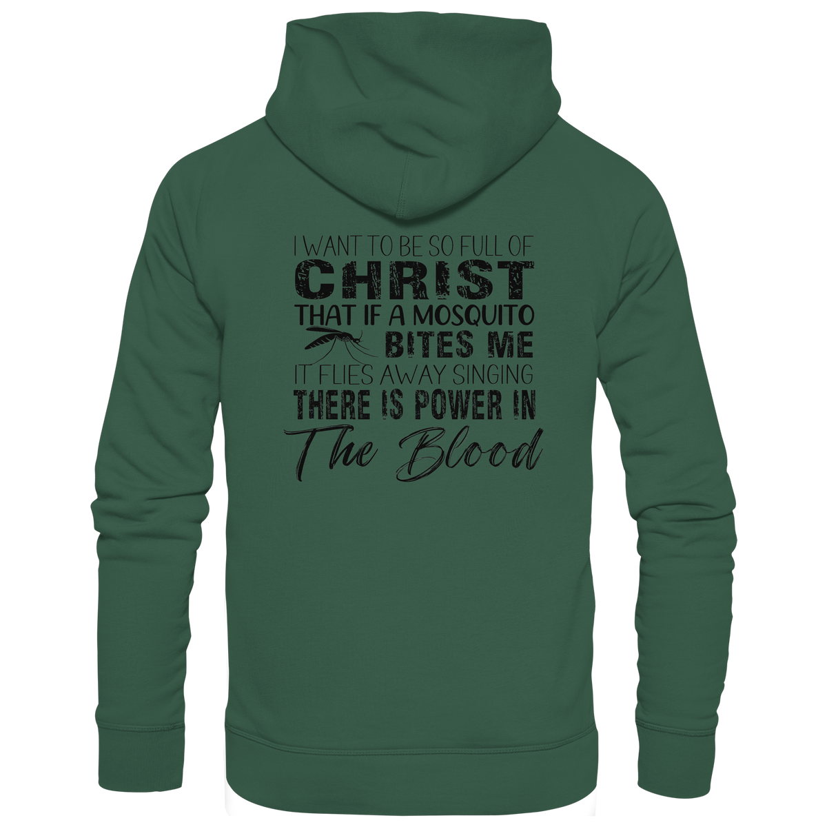 I Want to Be So Full of Christ – Mosquito | Christian Statement Print - Organic Basic Hoodie