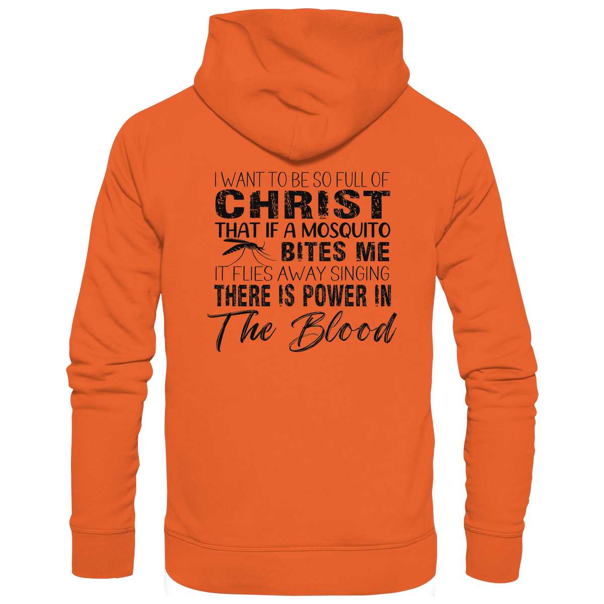 I Want to Be So Full of Christ – Mosquito | Christian Statement Print - Organic Basic Hoodie