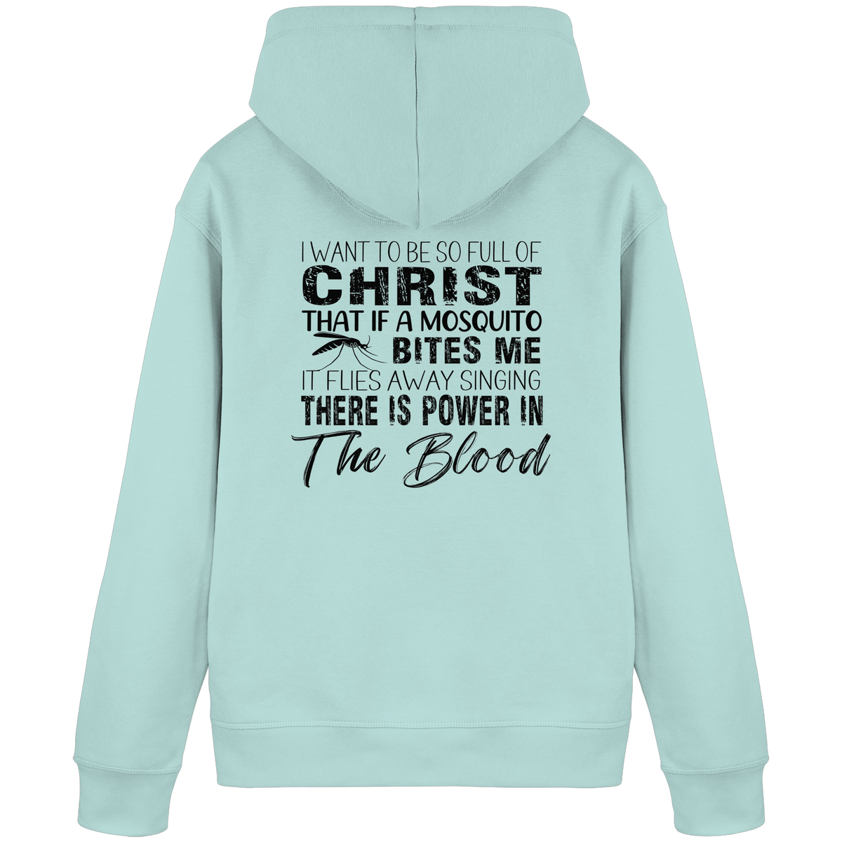 I Want to Be So Full of Christ – Mosquito | Christian Statement Print - Organic Basic Hoodie