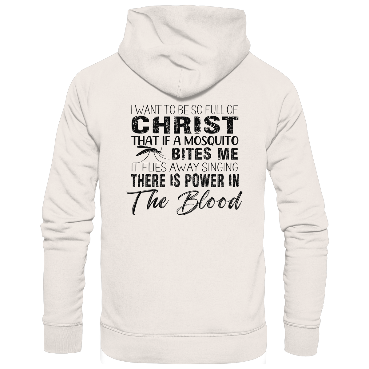 I Want to Be So Full of Christ – Mosquito | Christian Statement Print - Organic Basic Hoodie