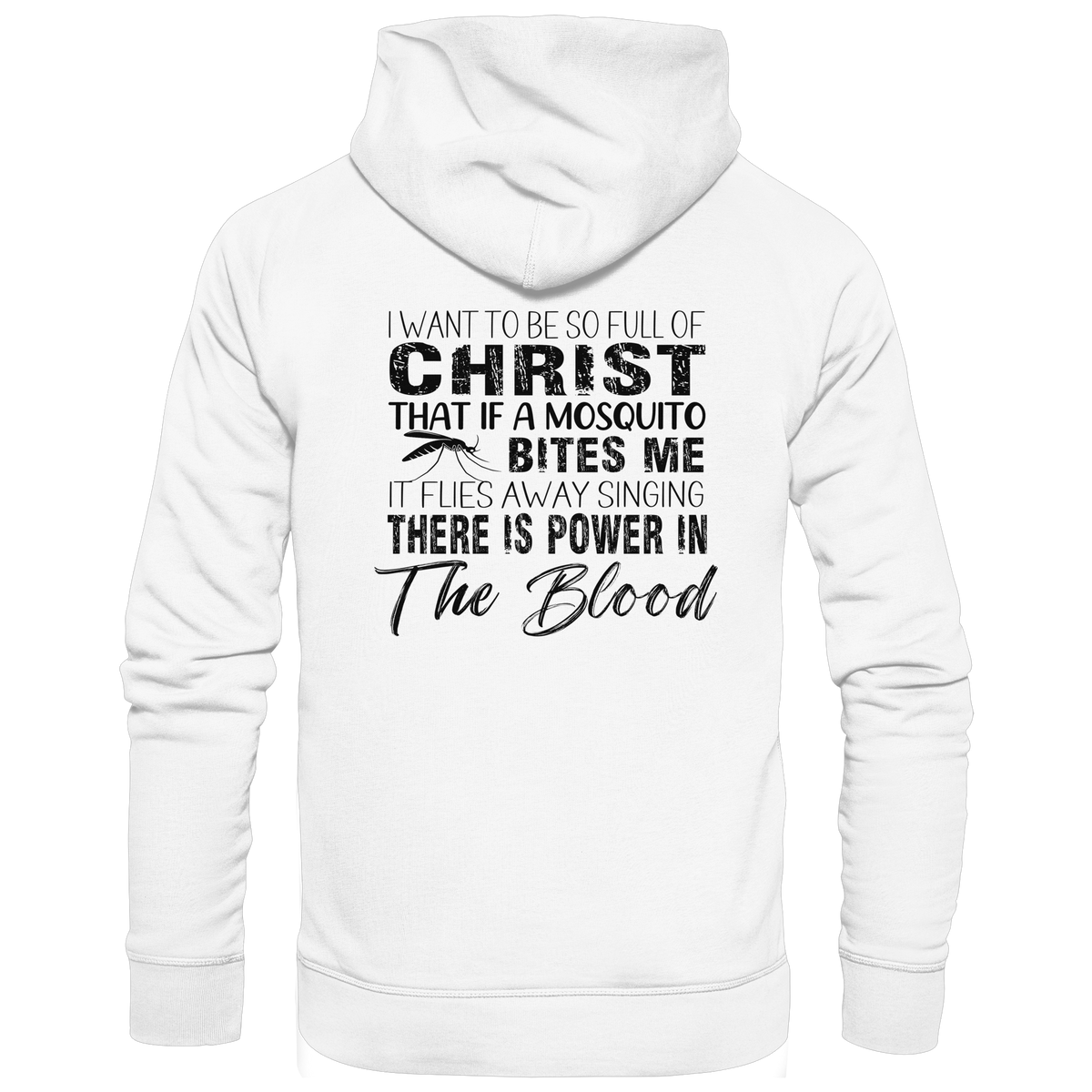 I Want to Be So Full of Christ – Mosquito | Christian Statement Print - Organic Basic Hoodie