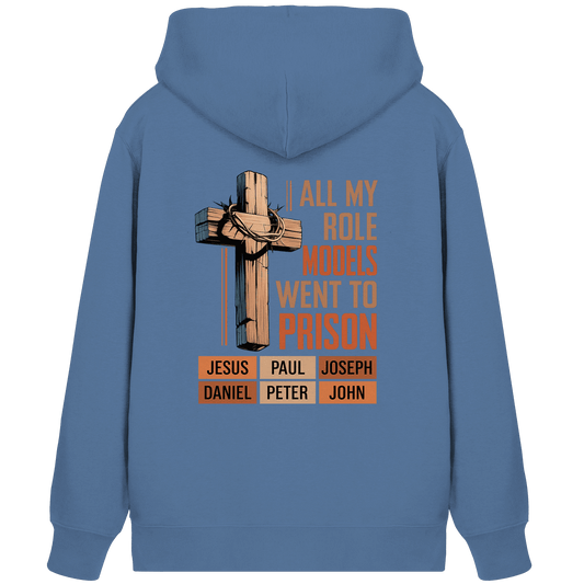All My Role Models Went to Prison  | Christliches Design - Organic Zipper