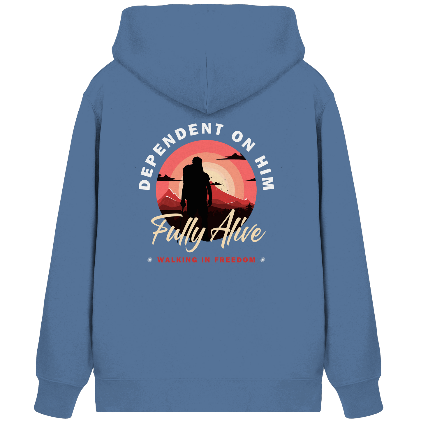 Dependent on Him – Fully Alive - Organic Zipper