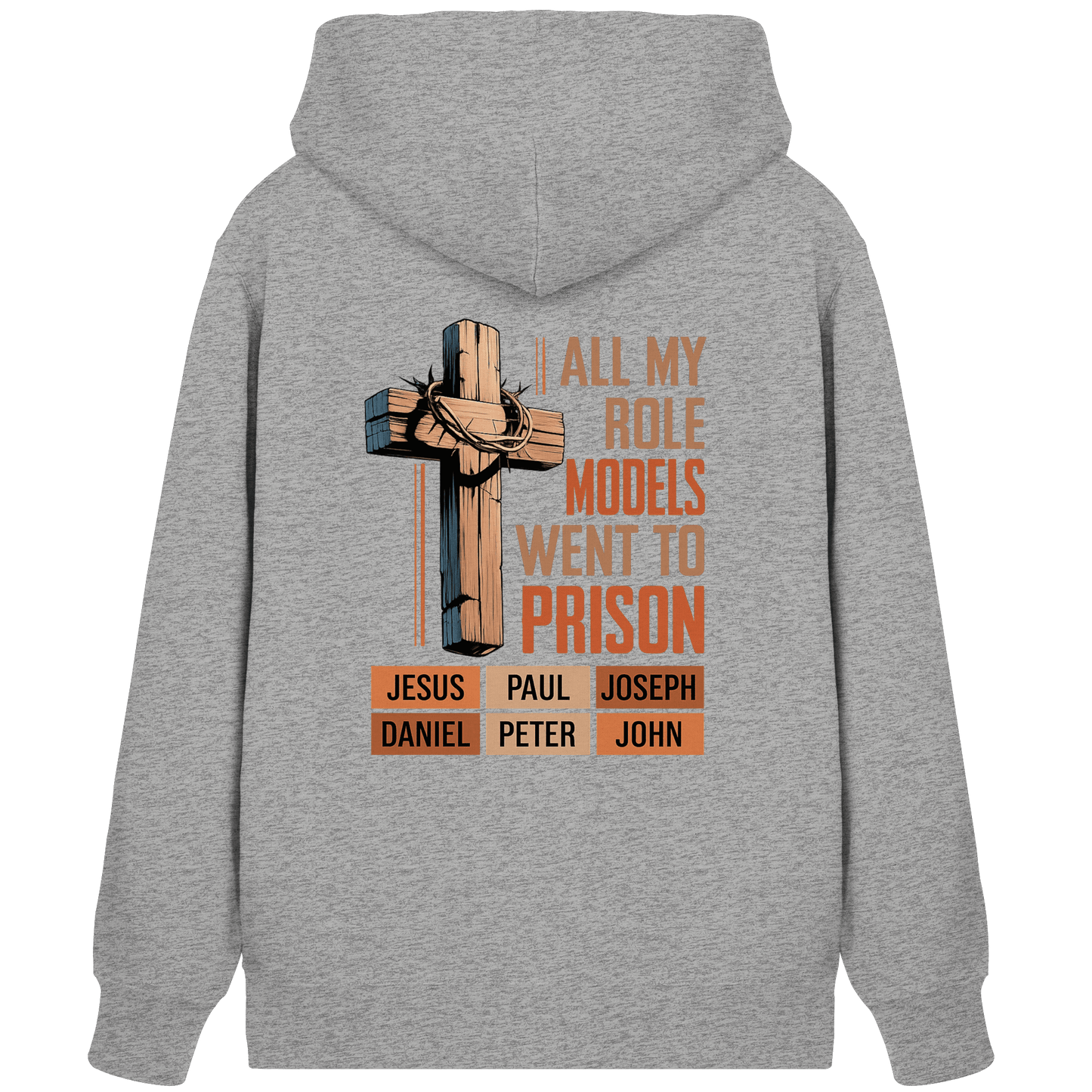 All My Role Models Went to Prison  | Christliches Design - Organic Zipper