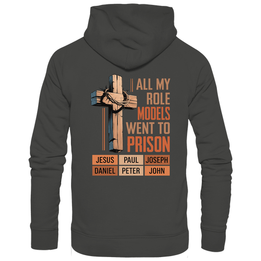 All My Role Models Went to Prison  | Christliches Design - Premium Unisex Hoodie
