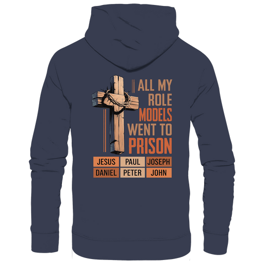 All My Role Models Went to Prison  | Christliches Design - Premium Unisex Hoodie