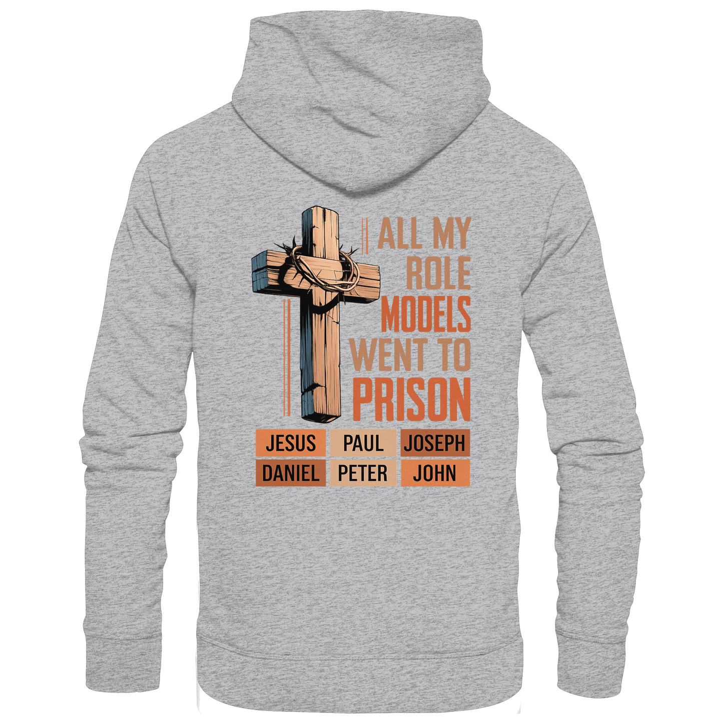 All My Role Models Went to Prison  | Christliches Design - Premium Unisex Hoodie
