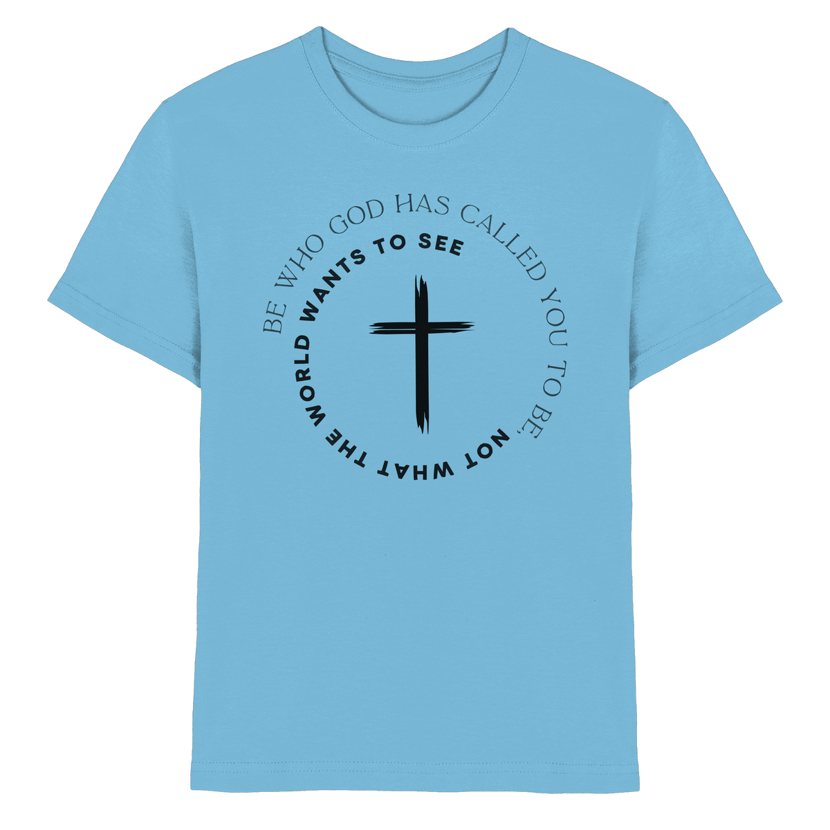 Be Who God Called You To Be – Cross Statement Design - Kids Premium Shirt - Kids & Babys - Sky Blue - GfoitMa