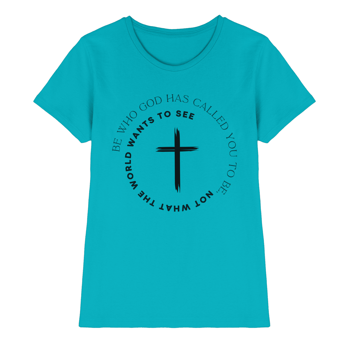 Be Who God Called You To Be – Cross Statement Design - Ladies Premium Shirt - Lady-Shirts - Swimming Pool - GfoitMa