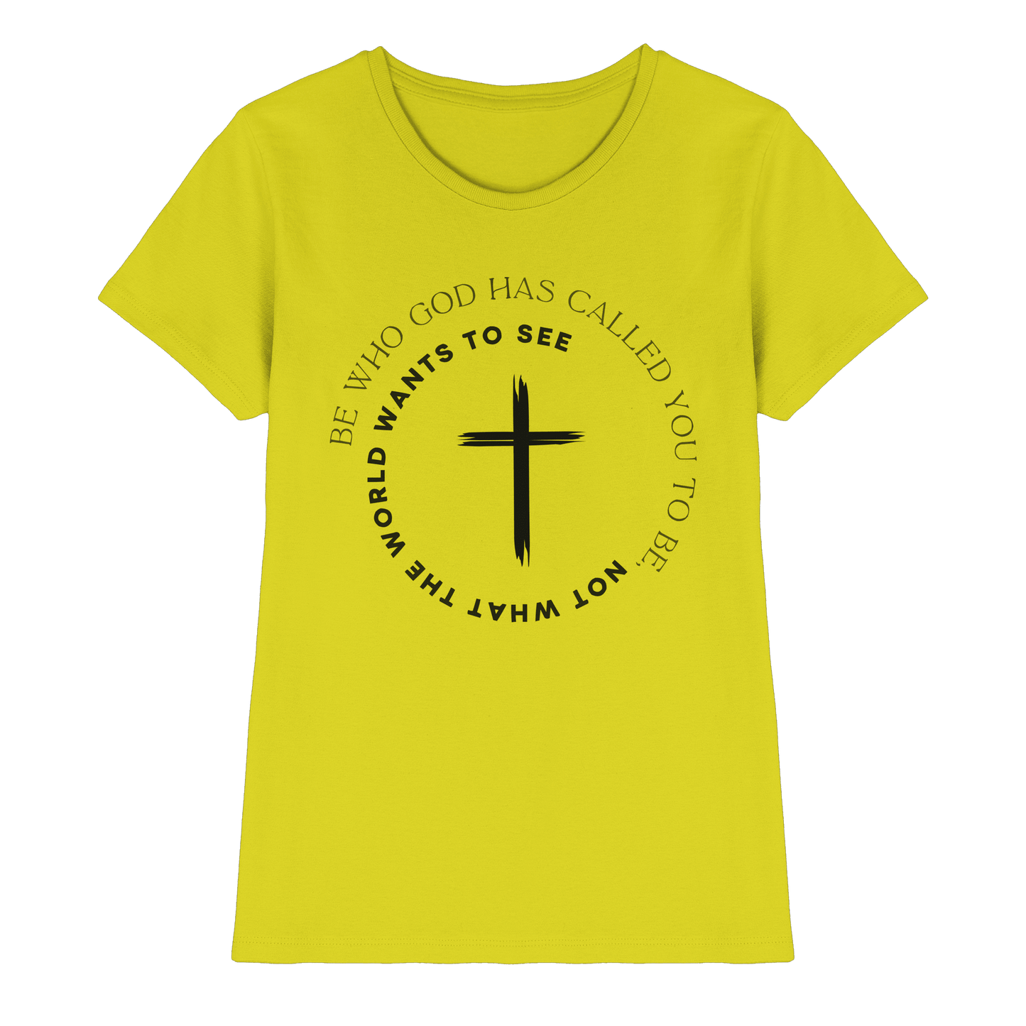 Be Who God Called You To Be – Cross Statement Design - Ladies Premium Shirt - Lady-Shirts - Pixel Lime - GfoitMa