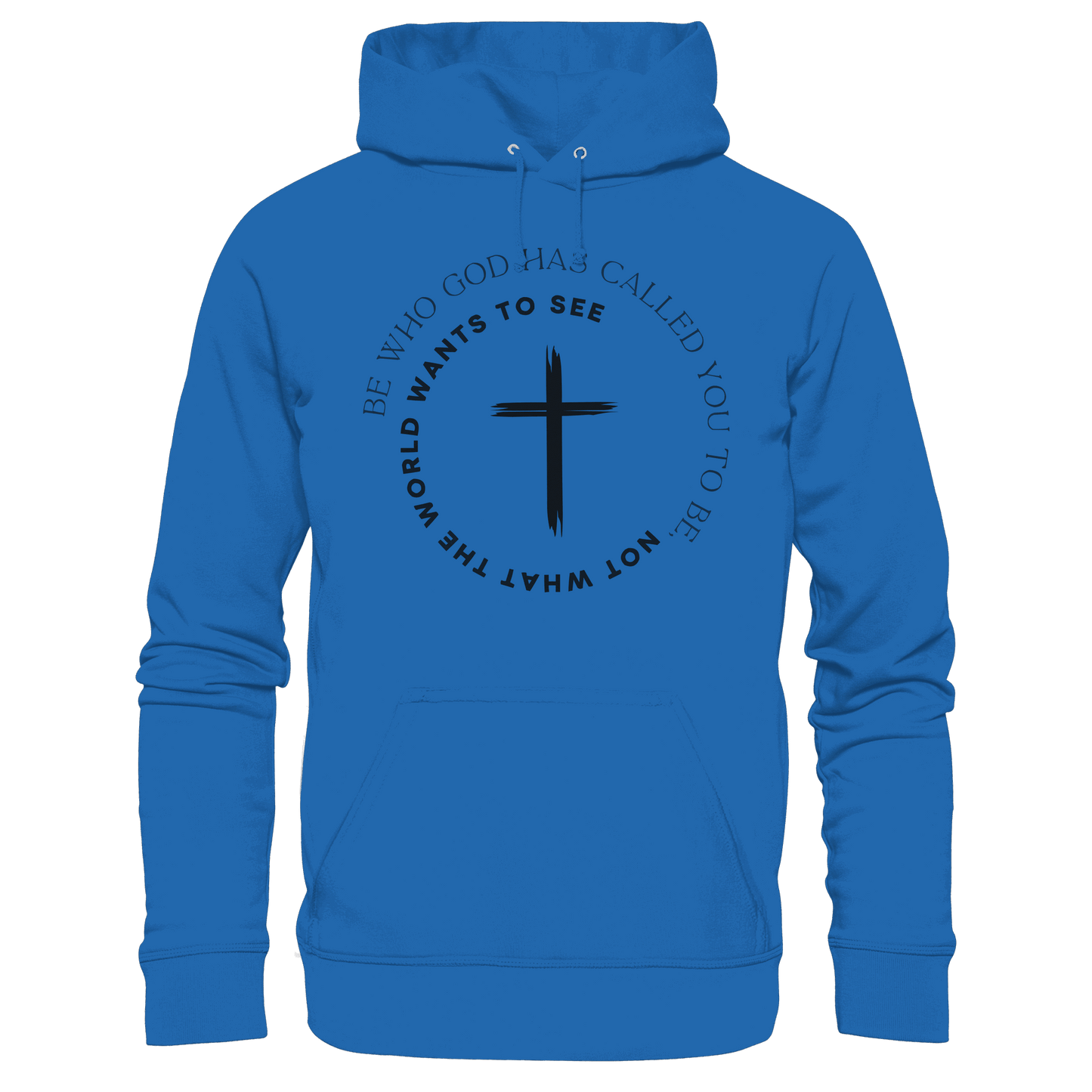 Be Who God Called You To Be – Cross Statement Design - Premium Unisex Hoodie - Hoodies - Royal Blau - GfoitMa