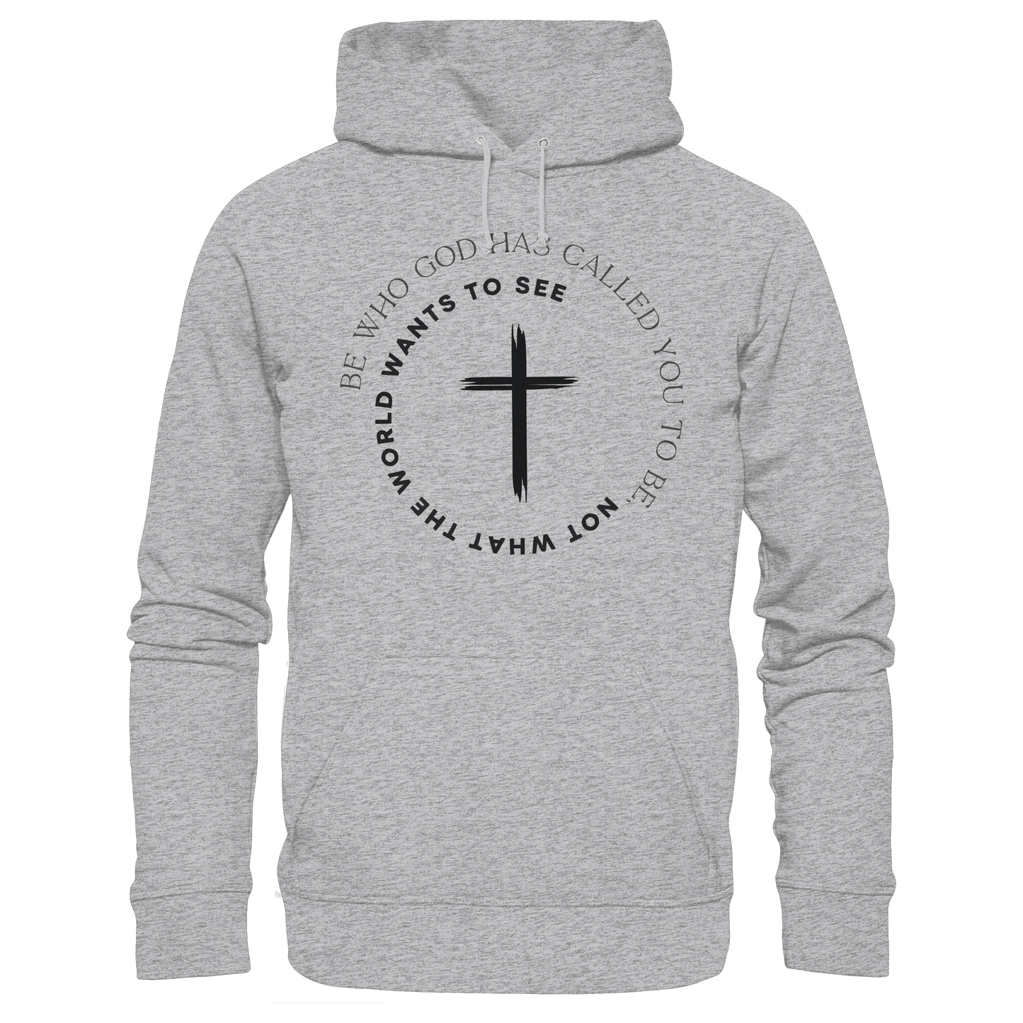Be Who God Called You To Be – Cross Statement Design - Premium Unisex Hoodie - Hoodies - Heather Grey (meliert) - GfoitMa