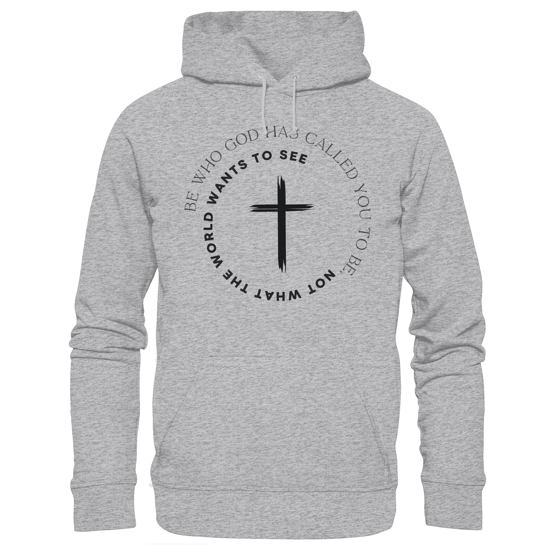 Be Who God Called You To Be – Cross Statement Design - Premium Unisex Hoodie - Hoodies - Heather Grey (meliert) - GfoitMa