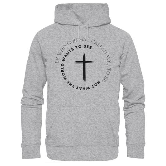 Be Who God Called You To Be – Cross Statement Design - Premium Unisex Hoodie - Hoodies - Heather Grey (meliert) - GfoitMa