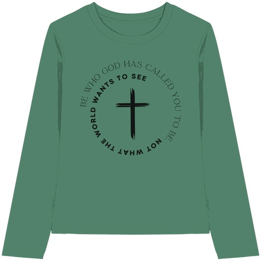 Be Who God Called You To Be – Cross Statement Design - Womens Organic Longsleeve T-Shirt - Lady-Shirts - Green Bay - GfoitMa