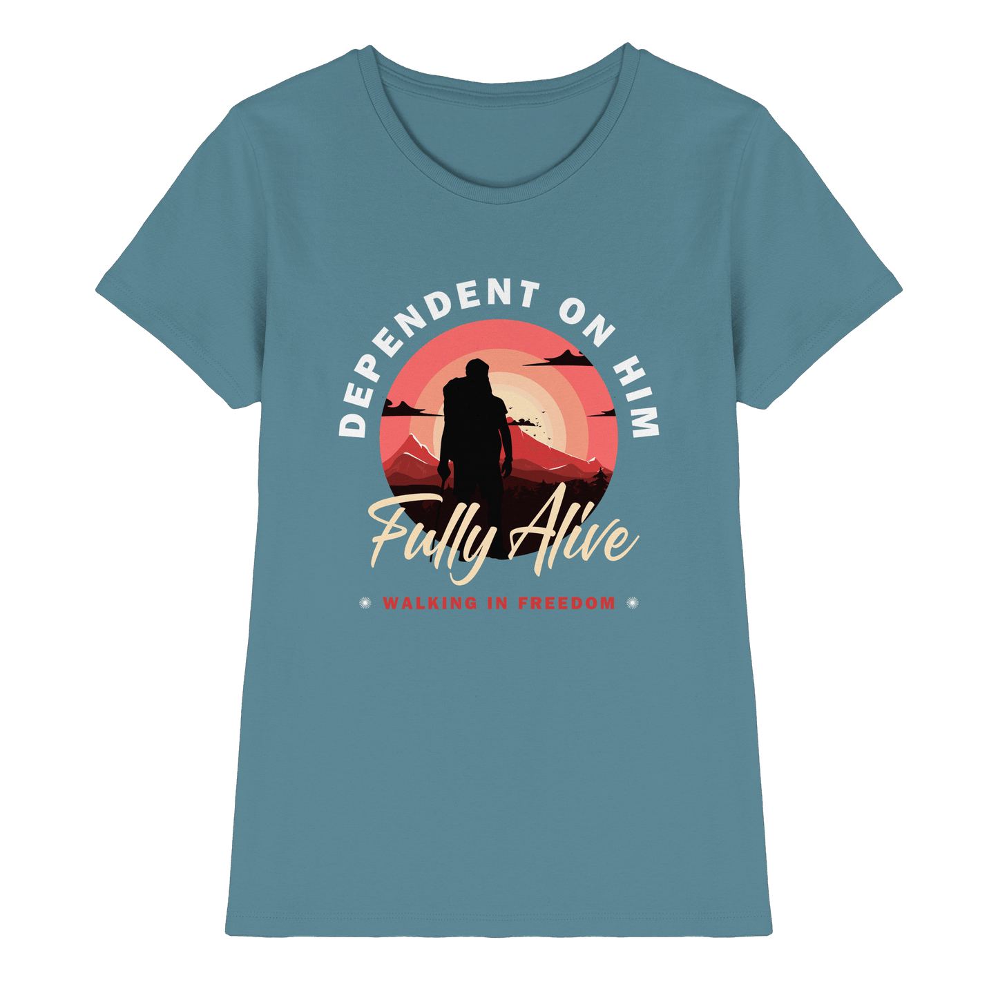 Dependent on Him – Fully Alive - Ladies Premium Shirt - Lady-Shirts - Stone Blue - GfoitMa