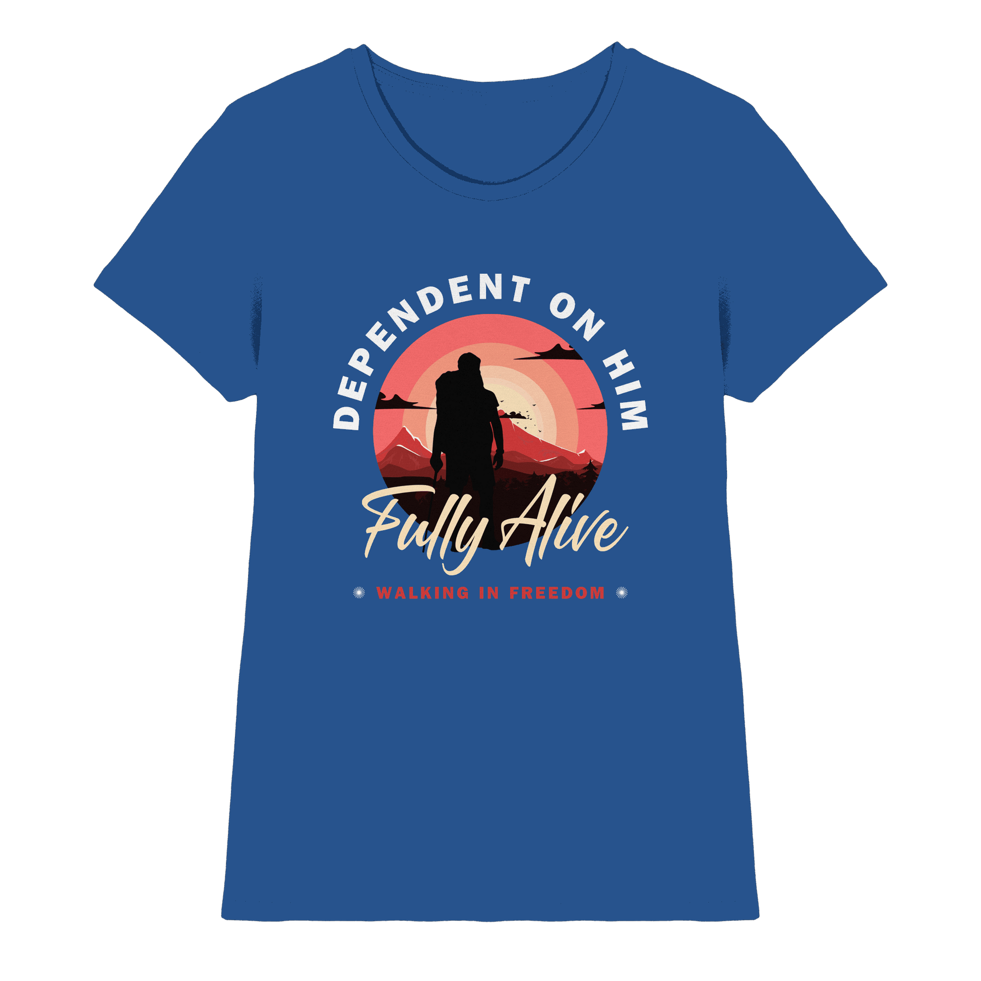 Dependent on Him – Fully Alive - Ladies Premium Shirt - Lady-Shirts - Royal Blue - GfoitMa