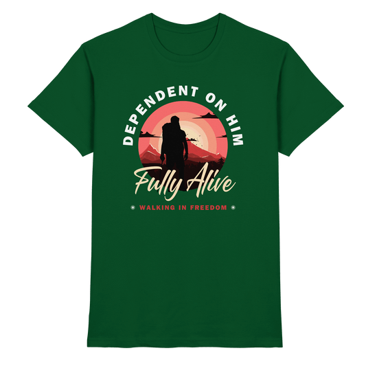 Dependent on Him – Fully Alive - Premium Shirt - Unisex-Shirts - Bottle Green - GfoitMa