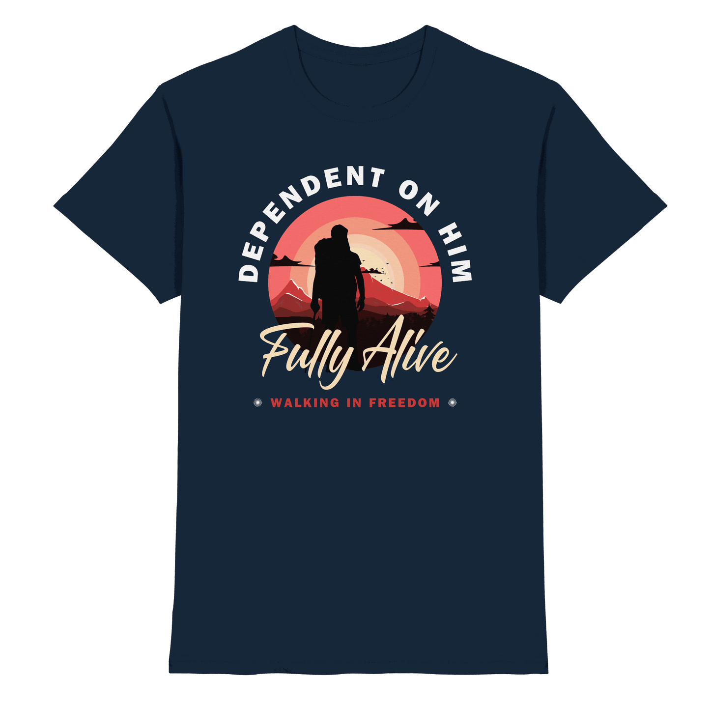 Dependent on Him – Fully Alive - Premium Shirt - Unisex-Shirts - Navy - GfoitMa