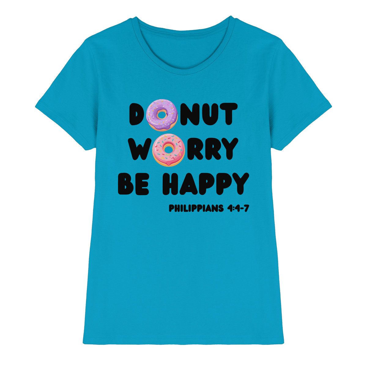 Donut Worry, Be Happy – Philipper 4,4–7 | Christliches Donut Design - Ladies Premium Shirt - Lady-Shirts - Atoll - GfoitMa