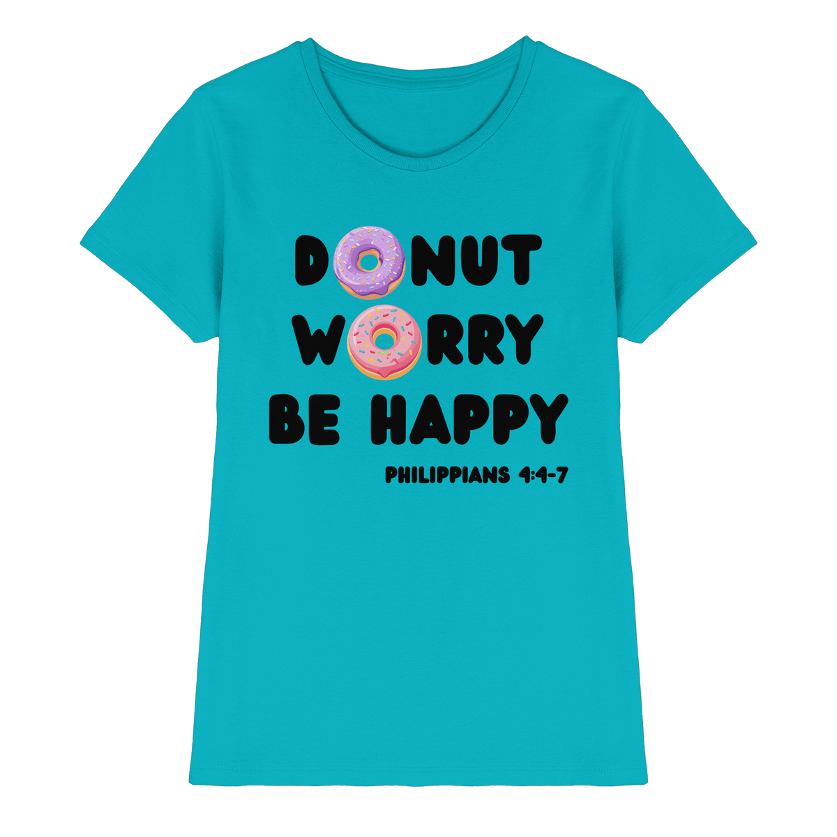 Donut Worry, Be Happy – Philipper 4,4–7 | Christliches Donut Design - Ladies Premium Shirt - Lady-Shirts - Swimming Pool - GfoitMa