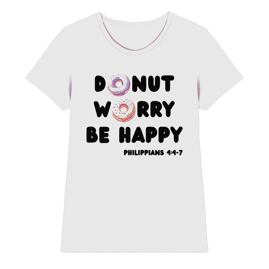 Donut Worry, Be Happy – Philipper 4,4–7 | Christliches Donut Design - Ladies Premium Shirt - Lady-Shirts - White - GfoitMa