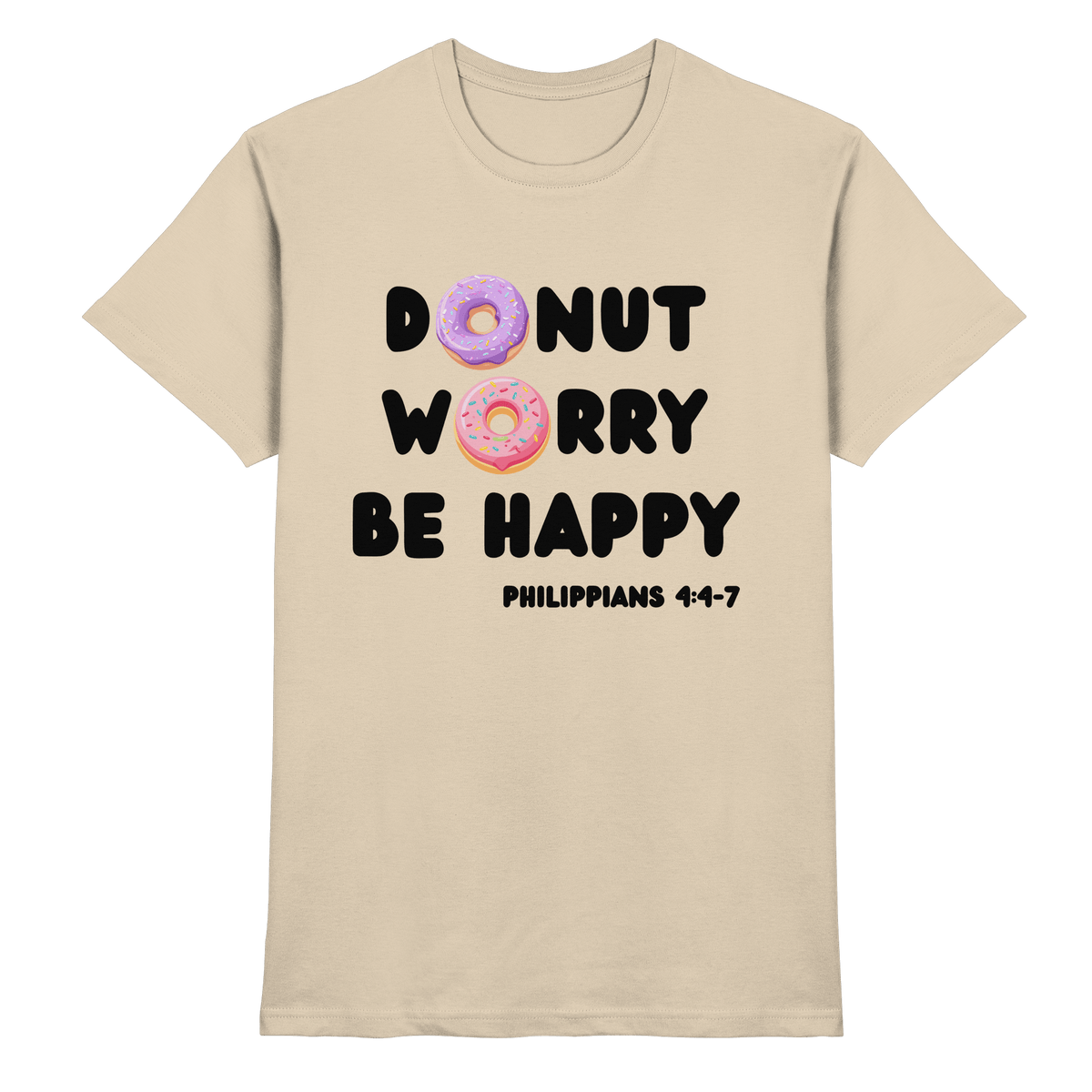 Donut Worry, Be Happy – Philipper 4,4–7 | Christliches Donut Design - Premium Shirt - Unisex-Shirts - Sand - GfoitMa