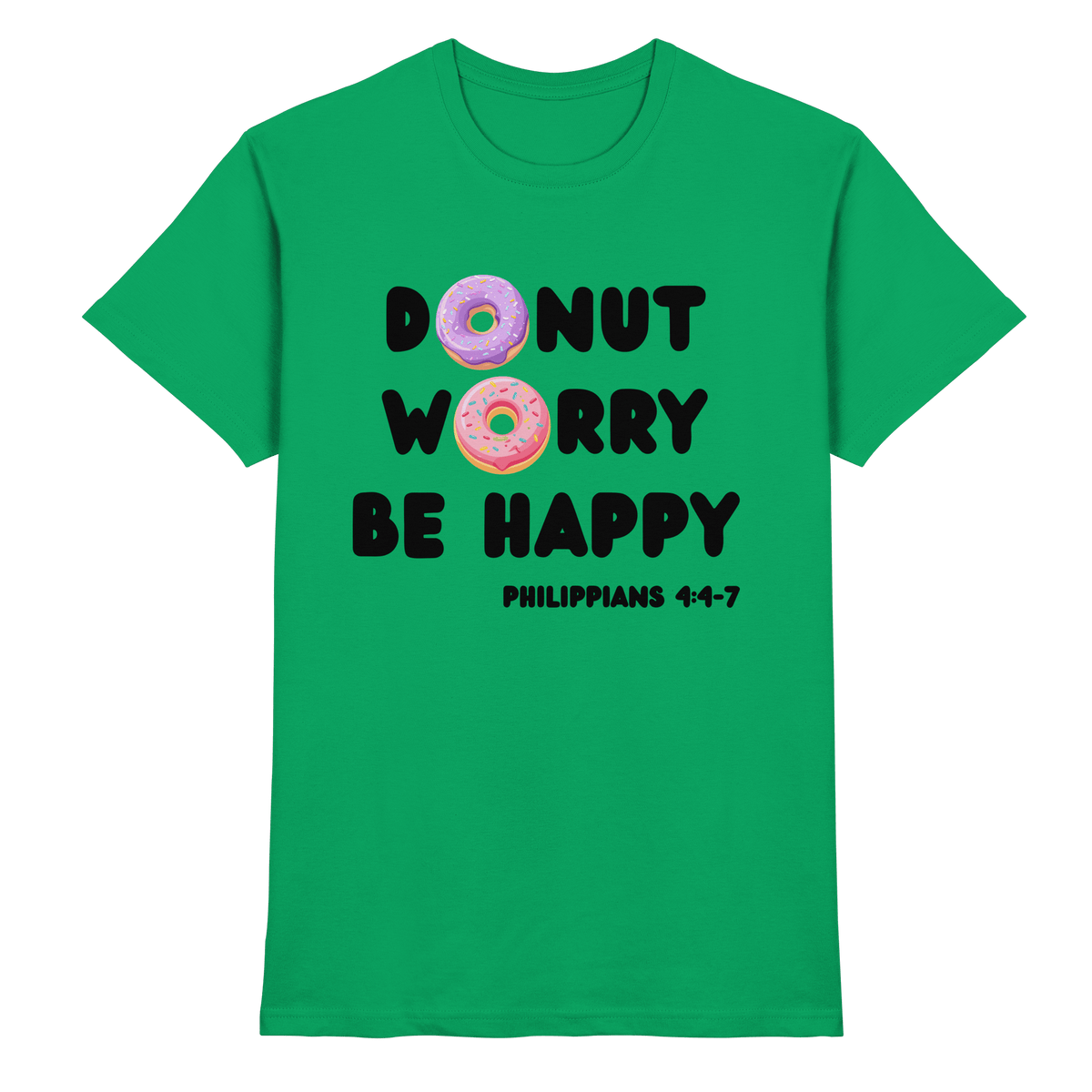 Donut Worry, Be Happy – Philipper 4,4–7 | Christliches Donut Design - Premium Shirt - Unisex-Shirts - Kelly Green - GfoitMa