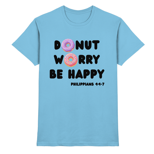 Donut Worry, Be Happy – Philipper 4,4–7 | Christliches Donut Design - Premium Shirt - Unisex-Shirts - Sky Blue - GfoitMa
