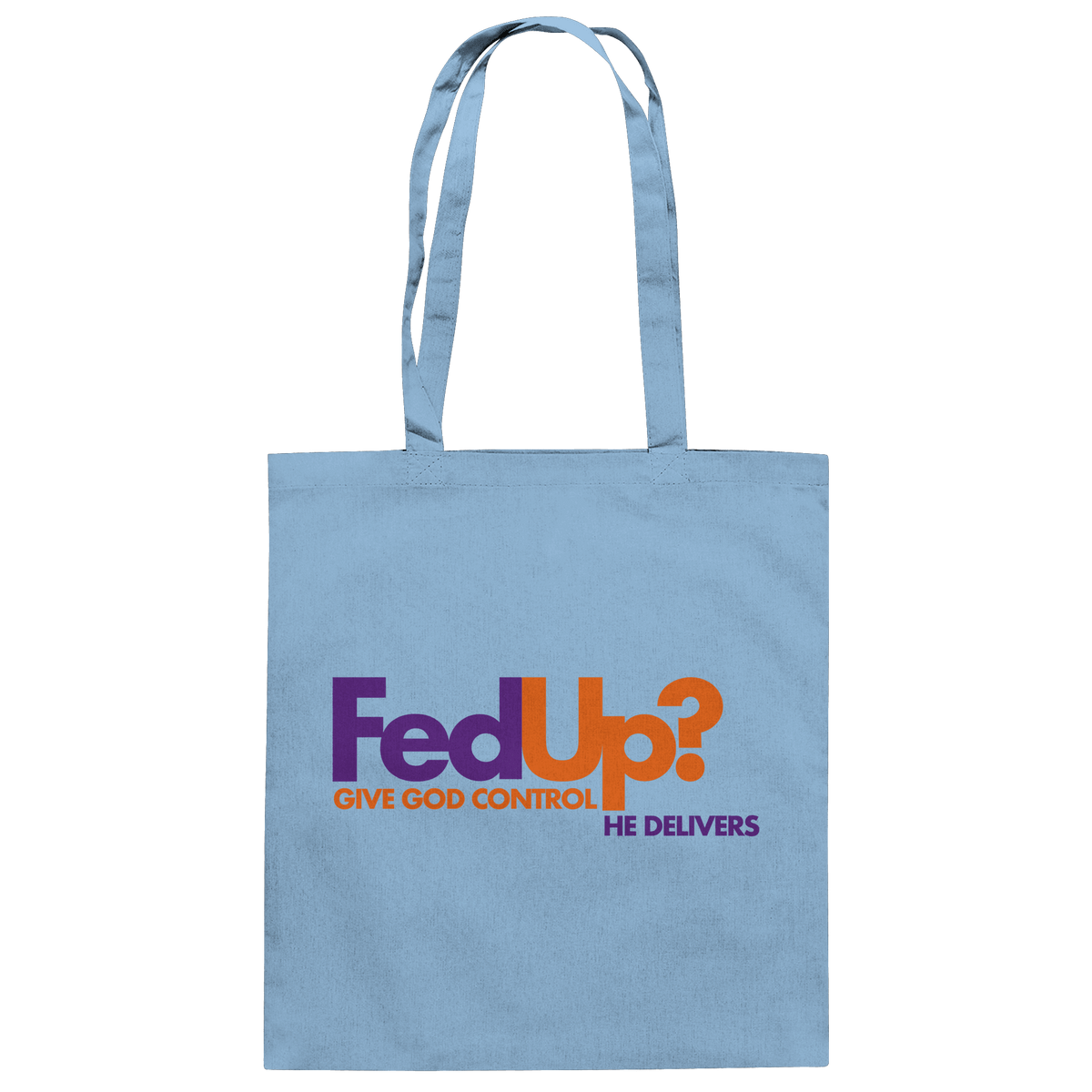 Fed Up? Give God Control – He Delivers | Psalm 34,19 Christliches Statement Design - Baumwolltasche - Taschen - Sky Blue - GfoitMa