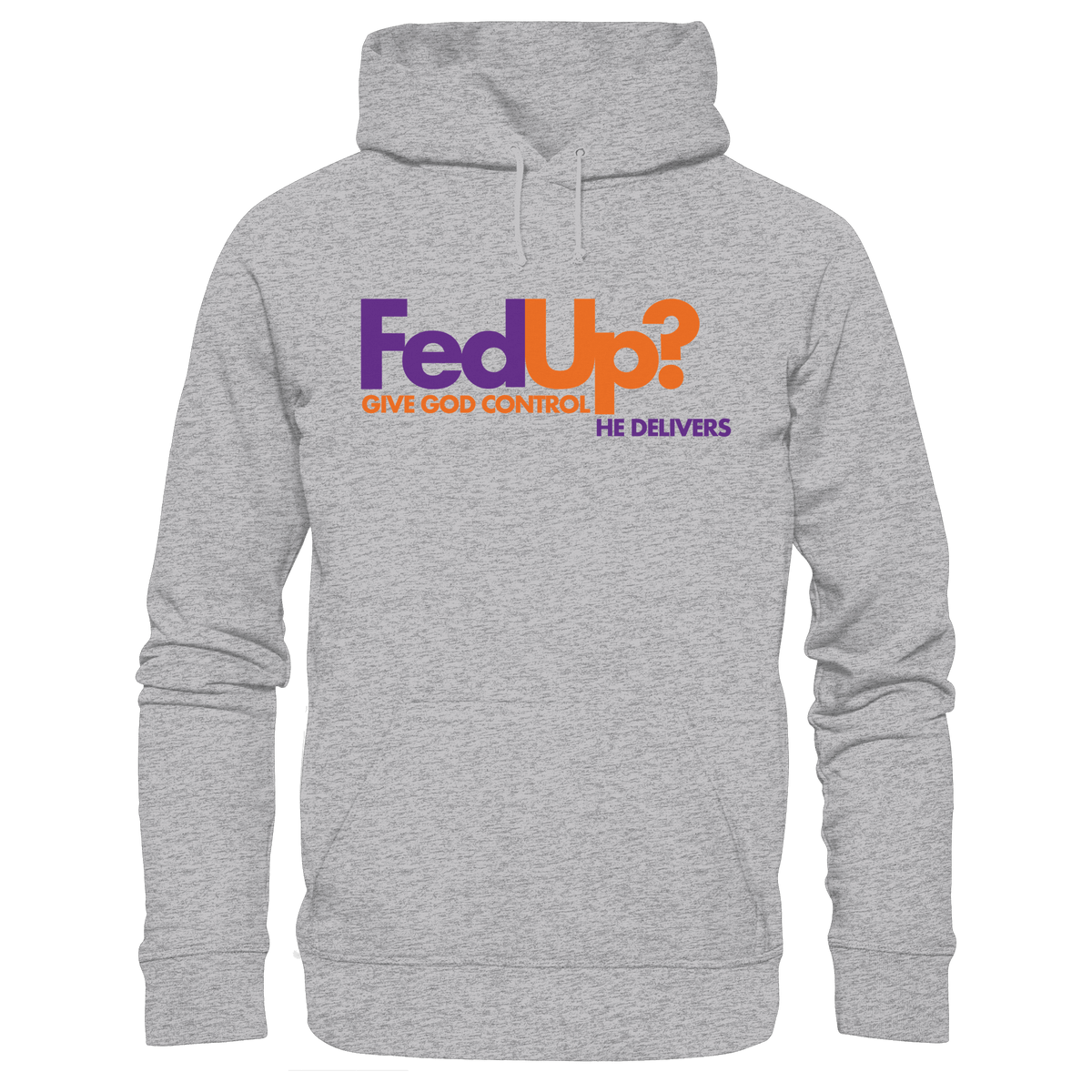 Fed Up? Give God Control – He Delivers | Psalm 34,19 Christliches Statement Design - Premium Unisex Hoodie - Hoodies - Heather Grey (meliert) - GfoitMa