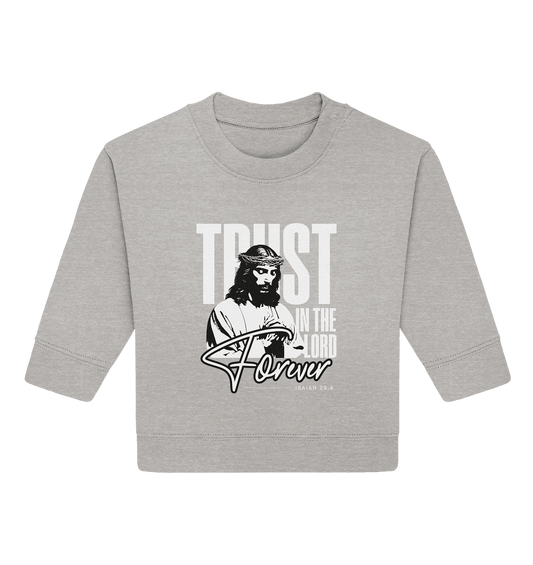 Trust in the Lord Forever – Eine Botschaft des unerschütterlichen Glaubens - Baby Organic Sweatshirt