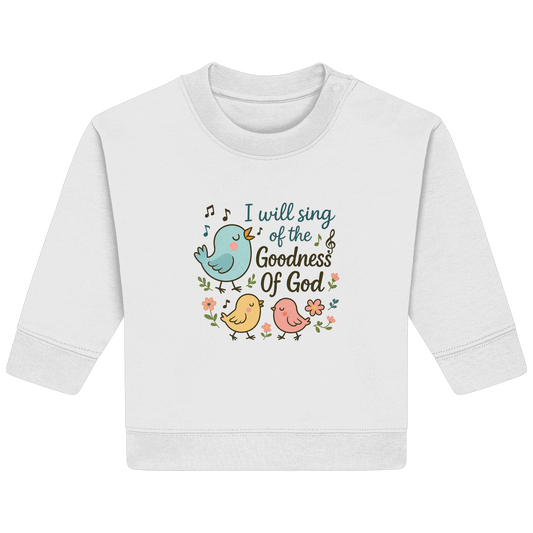I will sing of the goodness of God | Christliche Produkte - Baby Organic Sweatshirt