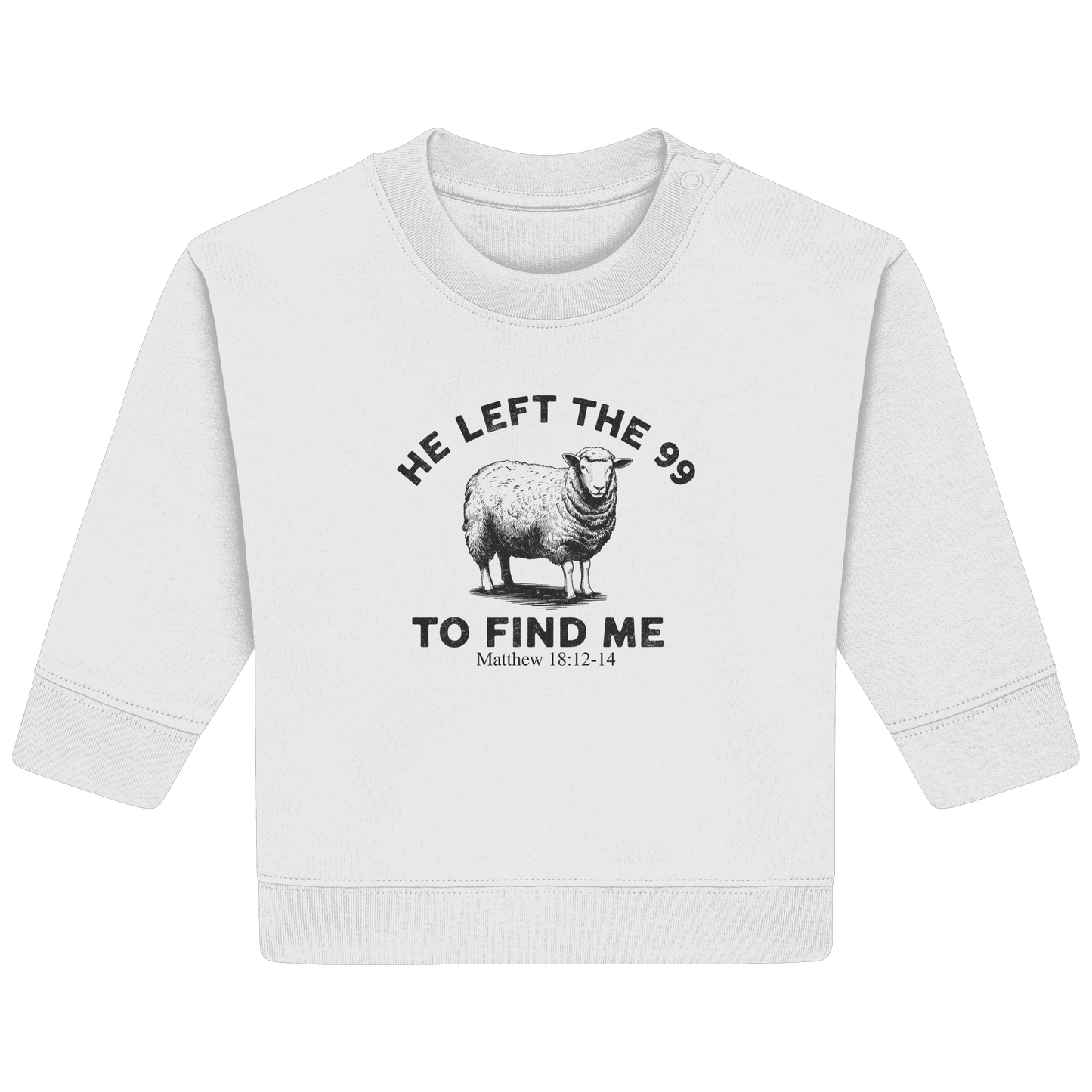 He Left the 99 to Find Me | Persönliches Glaubensbekenntnis - Baby Organic Sweatshirt