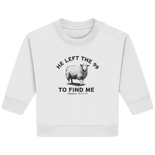 He Left the 99 to Find Me | Persönliches Glaubensbekenntnis - Baby Organic Sweatshirt
