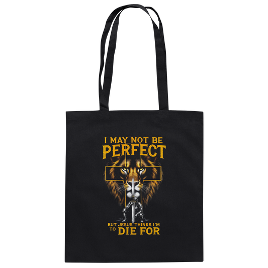 I May Not Be Perfect, But Jesus Thinks I'm to Die For | Christian design with a message of grace - Cotton Bag