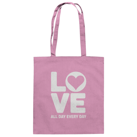 Love All Day Every Day | Love Design - Baumwolltasche