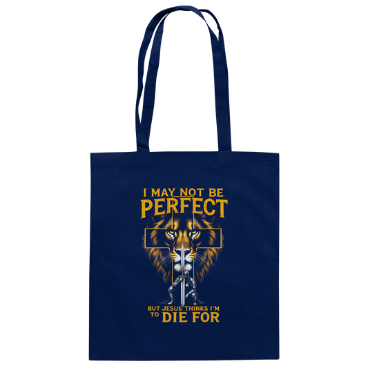 I May Not Be Perfect, But Jesus Thinks I'm to Die For | Christian design with a message of grace - Cotton Bag